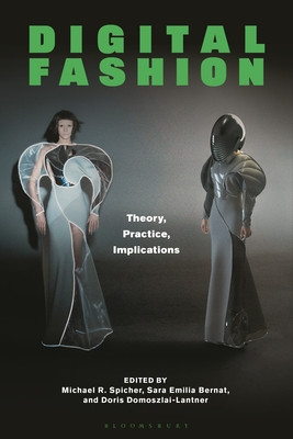 Digital Fashion: Theory, Practice, Implications (Spicher Michael R.)(Paperback)