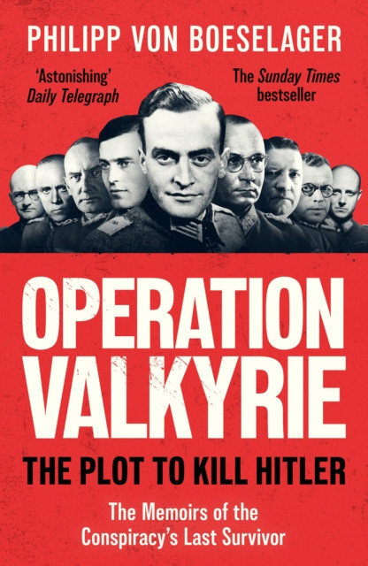Operation Valkyrie - The Plot To Kill Hitler (von Boeselager Philipp)(Paperback / softback)