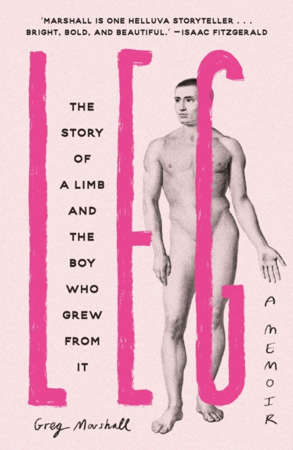 Leg - The Story of a Limb and the Boy Who Grew from It (Marshall Greg)(Paperback / softback)