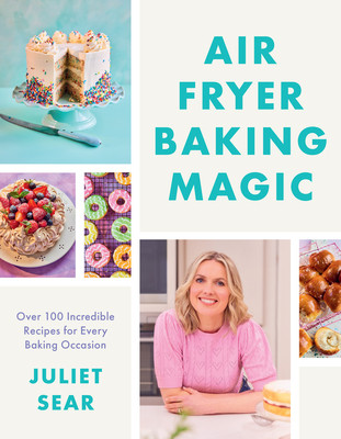 Air Fryer Baking Magic: 100 Incredible Recipes for Every Baking Occasion (Sear Juliet)(Pevná vazba)