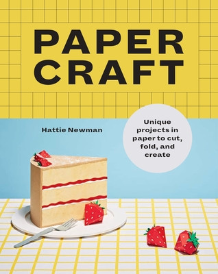 Papercraft: Unique Projects in Paper to Cut, Fold, and Create (Newman Hattie)(Paperback)