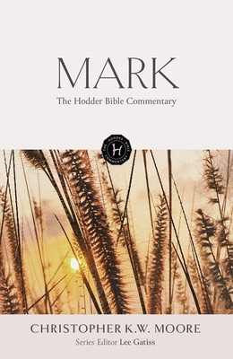The Hodder Bible Commentary: Mark (Moore Chris)(Pevná vazba)