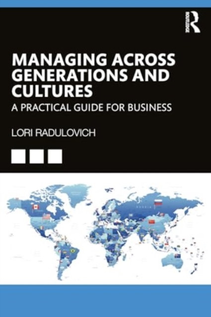 Managing Across Generations and Cultures: A Practical Guide for Business (Radulovich Lori)(Paperback)