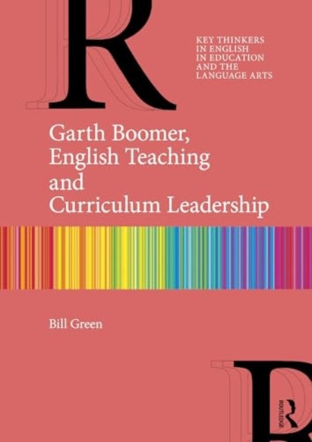 Garth Boomer, English Teaching and Curriculum Leadership (Green Bill)(Paperback)