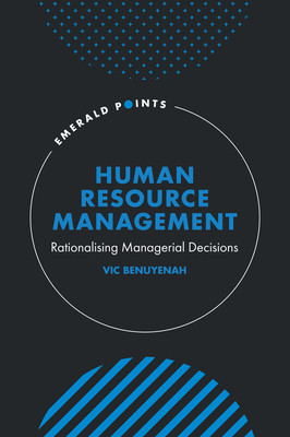 Human Resource Management: Rationalising Managerial Decisions (Benuyenah Vic)(Pevná vazba)