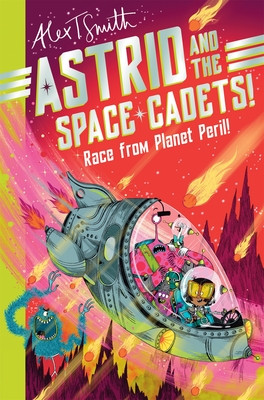 Astrid and the Space Cadets: Race from Planet Peril! (Smith Alex T.)(Paperback)