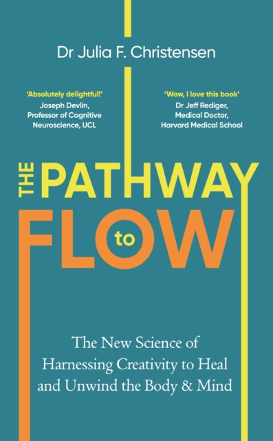 Pathway to Flow - The New Science of Harnessing Creativity to Heal and Unwind the Body & Mind (Christensen Julia F.)(Pevná vazba)