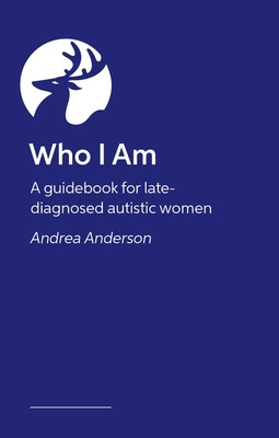 This Is Who I Am: The Autistic Woman's Creative Guide to Belonging (Anderson Andrea)(Paperback)