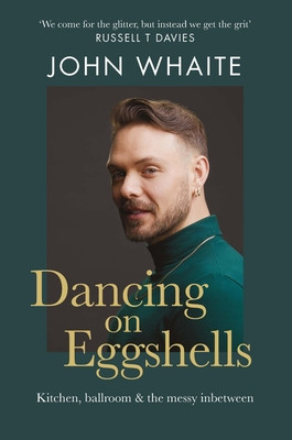 Dancing on Eggshells: Kitchen, Ballroom & the Messy Inbetween (Whaite John)(Paperback)