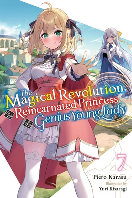 The Magical Revolution of the Reincarnated Princess and the Genius Young Lady, Vol. 7 (Novel) (Karasu Piero)(Paperback)