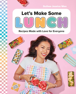 Let's Make Some Lunch: Recipes Made with Love for Everyone: A Cookbook (Woo Sulhee Jessica)(Pevná vazba)