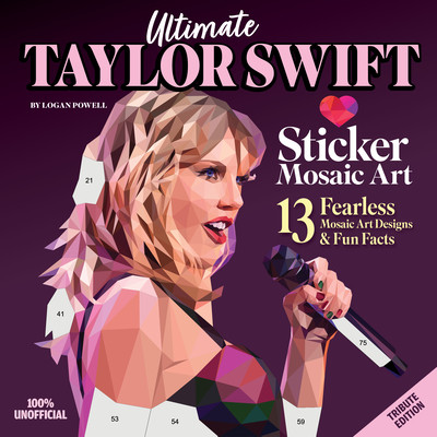 Ultimate Taylor Swift Sticker Mosaic Art: 13 Fearless Mosaic Art Designs & Fun Facts (Powell Logan)(Paperback)