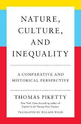 Nature, Culture, and Inequality: A Comparative and Historical Perspective - Thomas Piketty