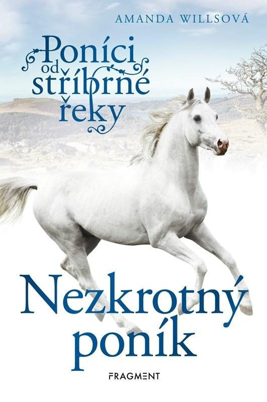 Poníci od stříbrné řeky – Nezkrotný poník, 2.  vydání - Amanda Willsová