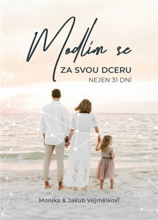 Modlím se za svou dceru - Nejen 31 dní - Monika Vejmělková