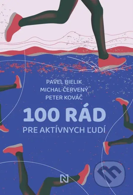 100 rád pre aktívnych ľudí - Michal Červený, Pavel Bielik a Peter Kováč