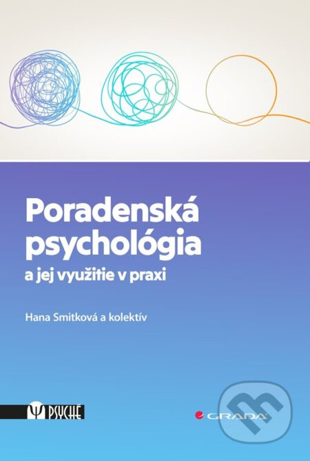 Poradenská psychológia a jej využitie v praxi - Hana Smitková, autorov Kolektív