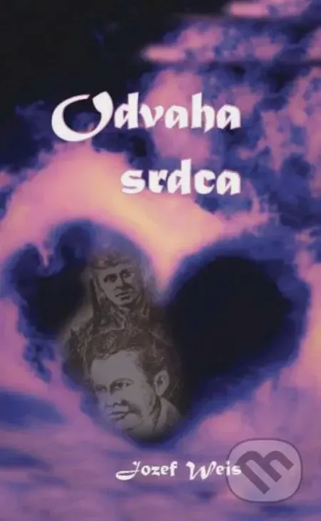 Odvaha srdca - Jozef Weis