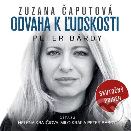 ZUZANA ČAPUTOVÁ Odvaha k ľudskosti - Peter Bárdy