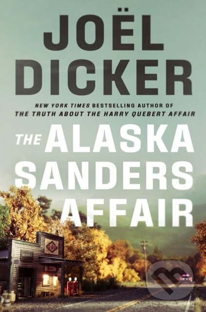 The Alaska Sanders Affair - Joël Dicker