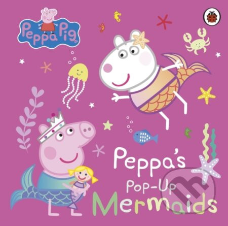 Peppa's Pop-Up Mermaids - Ladybird Books