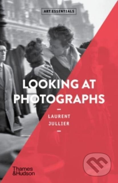 Looking at Photographs - Laurent Jullier