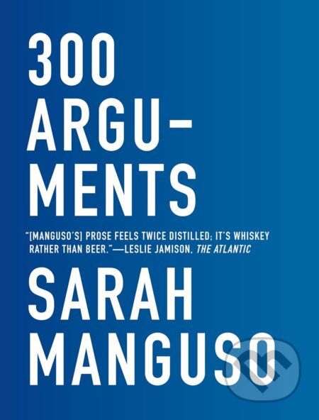 300 Arguments - Sarah Manguso