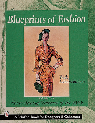 Blueprints of Fashion: Home Sewing Patterns of the 1950s (Laboissonniere Wade)(Paperback)