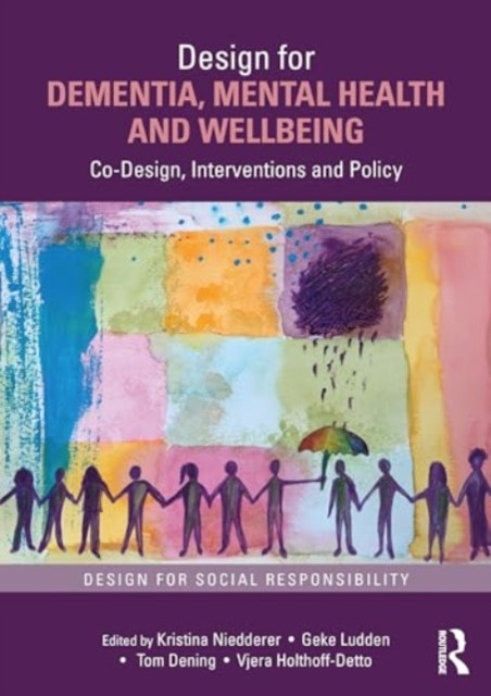 Design for Dementia, Mental Health and Wellbeing: Co-Design, Interventions and Policy (Niedderer Kristina)(Paperback)