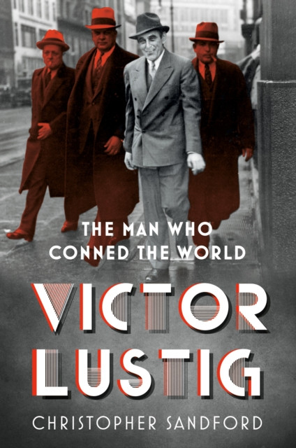 Victor Lustig - The Man Who Conned the World (Sandford Christopher)(Paperback / softback)