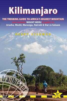 Kilimanjaro: The Trekking Guide to Africa's Highest Mountain: All-In-One Guide for Climbing Kilimanjaro. Includes Getting to Tanzan (Stedman Henry)(Paperback)