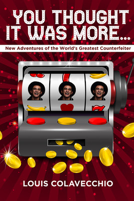 You Thought It Was More: New Adventures of the World's Greatest Counterfeiter (Colavecchio Louis)(Pevná vazba)