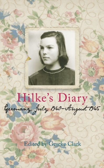 Hilke's Diary - Germany, July 1940 - August 1945(Paperback / softback)