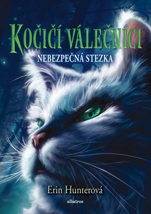 Kočičí válečníci (5) - Nebezpečná stezka - Hana Petráková, Erin Hunterová