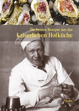 Die besten Rezepte aus der kaiserlichen Hofküche - Gabriela Salfellner