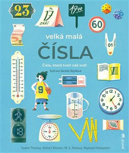 Velká malá čísla - I. Thomas; R. Klanten; M.E. Niebius; Raphael Honigstein; Daniela Olejníková