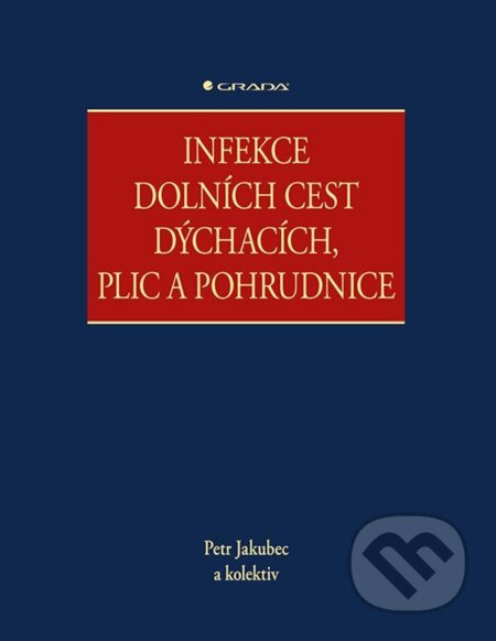 Infekce dolních cest dýchacích, plic a pohrudnice - Petr Jakubec a kolektiv