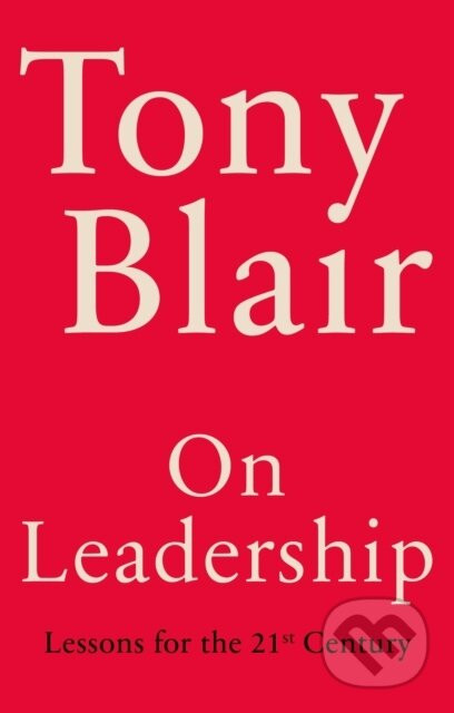 On Leadership - Tony Blair