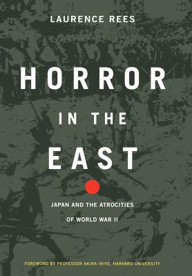 Horror in the East: Japan and the Atrocities of World War 2 (Rees Laurence)(Pevná vazba)