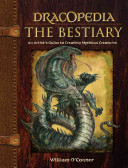 Dracopedia the Bestiary: An Artist's Guide to Creating Mythical Creatures (O'Connor William)(Pevná vazba)
