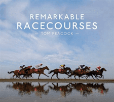 Remarkable Racecourses (Peacock Tom)(Pevná vazba)