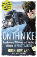 On Thin Ice - Breakdowns, Whiteouts, and Survival on the World's Deadliest Roads (Rowland Hugh)(Paperback / softback)