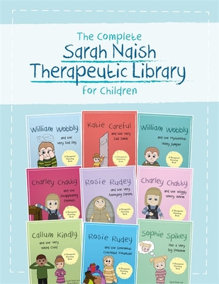 Complete Sarah Naish Therapeutic Parenting Library for Children - Nine Therapeutic Storybooks for Children Who Have Experienced Trauma(Mixed media product)