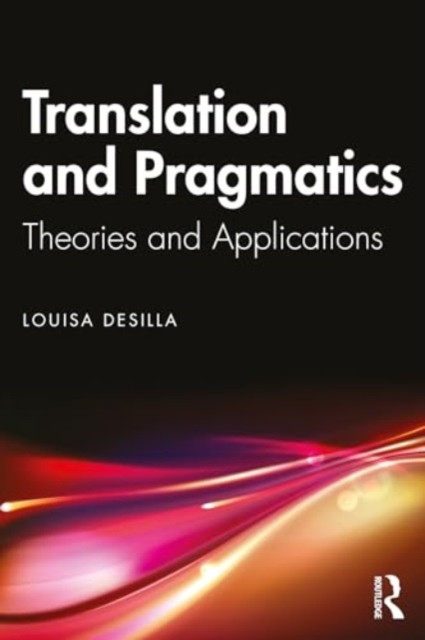 Translation and Pragmatics: Theories and Applications (Desilla Louisa)(Paperback)