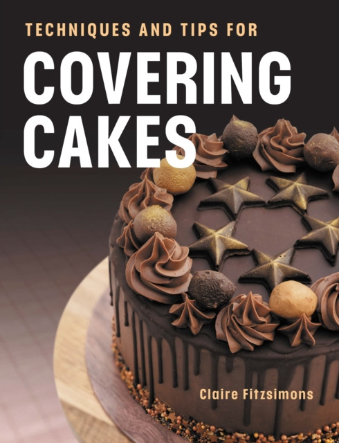 Techniques and Tips for Covering Cakes (Fitzsimons Claire)(Paperback / softback)