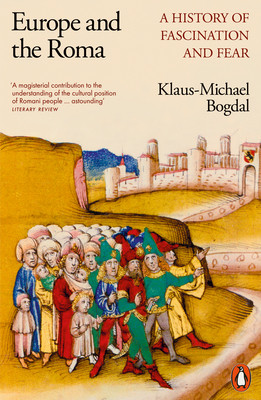Europe and the Roma - A History of Fascination and Fear (Bogdal Klaus-Michael)(Paperback / softback)