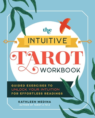 The Intuitive Tarot Workbook: Guided Exercises to Unlock Your Intuition for Effortless Readings (Medina Kathleen)(Paperback)