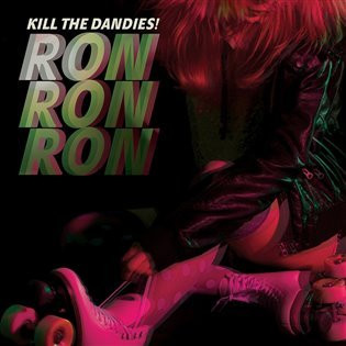 Ron Ron Ron - Kill The Dandies!