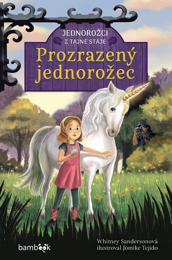 Jednorožci z tajné stáje – Prozrazený jednorožec - Sandersonová Whitney, Tejido Jomike