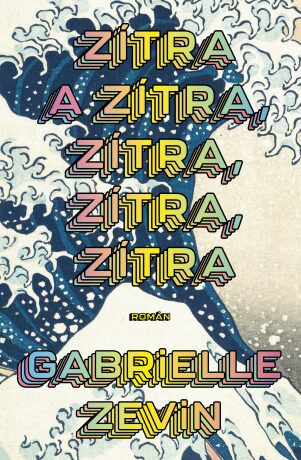 Zítra a zítra, zítra, zítra, zítra - Gabrielle Zevinová